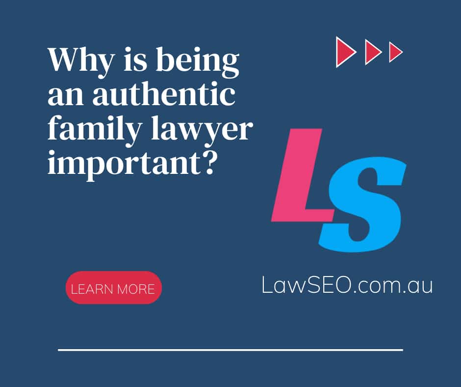 why is being an authentic family lawyer important 