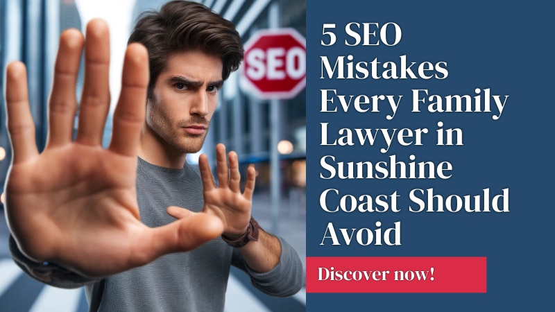 5 SEO Mistakes Every Family Lawyer in Sunshine Coast Should Avoid